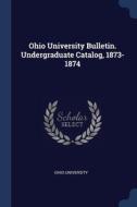Ohio University Bulletin. Undergraduate di OHIO UNIVERSITY edito da Lightning Source Uk Ltd