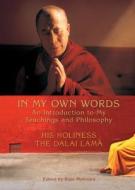 In My Own Words: An Introduction to My Teachings and Philosophy di Dalai Lama edito da HAY HOUSE