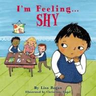 I'm Feeling Shy di Lisa Regan edito da Bloomsbury Publishing PLC