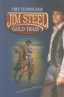Jim Steel: Gold Train di Chet Cunningham edito da Wheeler Publishing