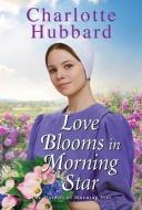 Love Blooms in Morning Star di Charlotte Hubbard edito da ZEBRA BOOKS