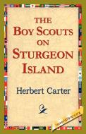 The, Boy Scouts on Sturgeon Island di Herbert Carter edito da 1st World Library - Literary Society