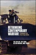 Rethinking Contemporary Warfare di Eyal Ben-Ari edito da State University Press of New York (SUNY)