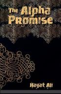 The Alpha Promise di Hayat Ali edito da Booksurge Publishing