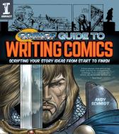 Comics Experience (R) Guide to Writing Comics di Andy Schmidt edito da F&W Publications Inc