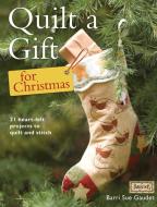 Quilt a Gift for Christmas di Barri Sue Gaudet edito da David & Charles