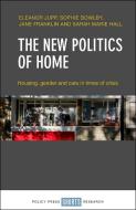 The New Politics of Home and Care: Housing, Gender and Care in Times of Crisis di Eleanor Jupp, Sophie Bowlby, Jane Franklin edito da POLICY PR