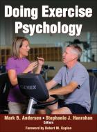 Doing Exercise Psychology di Mark B. Andersen, Stephanie H. Hanrahan edito da Human Kinetics Publishers