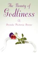 The Beauty of Godliness di Brenda Victoria Boone edito da Xlibris