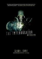 The Interrogator: An Education di Glenn L. Carle edito da Blackstone Audiobooks