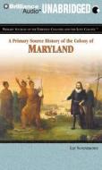 A Primary Source History of the Colony of Maryland di Liz Sonneborn edito da Brilliance Corporation
