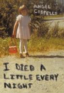 I Died a Little Every Night di Angel Costello edito da AuthorHouse