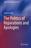 The Politics of Reparations and Apologies di Stephanie Wolfe edito da Springer New York