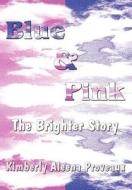 Blue & Pink di Kimberly Aleena Proveaux edito da America Star Books