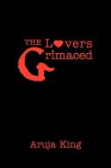 The Lovers Grimaced di Aruja King edito da Xlibris
