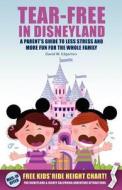 Tear-Free in Disneyland: A Parent's Guide to Less Stress and More Fun for the Whole Family di David W. Edgerton edito da Createspace