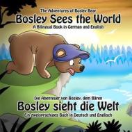 Bosley Sees the World: A Dual Language Book in German and English di Timothy Johnson edito da Createspace