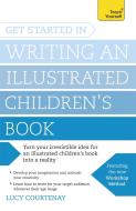 Get Started in Writing an Illustrated Children's Book di Lucy Courtenay edito da John Murray Press