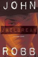 Jailbreak di John Robb edito da Wildside Press