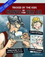 Cronus the Titan Tells All: Tricked by the Kids di Eric Mark Braun edito da PICTURE WINDOW BOOKS