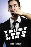 Trust Fund Kids di Tony Thomson edito da Createspace