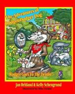 The Adventures of Rodger Dodger Dog: Rodger Goes to the Dentist di Jan Britland edito da Createspace