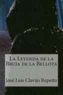 La Leyenda de La Bruja de La Bellota di Jose Luis Clavijo Repetto edito da Createspace