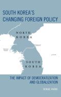 South Korea's Changing Foreign Policy di Wonjae Hwang edito da Lexington Books