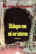 Dialogos Con Mi Ser Interno: Volumen I di Hector Sampson edito da Createspace