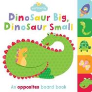 Dinosaur Big, Dinosaur Small edito da Little Bee Books