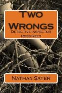 Two Wrongs: Inspector Ross Reed di MR Nathan Sayer edito da Createspace