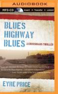 Blues Highway Blues: A Crossroads Thriller di Eyre Price edito da Brilliance Audio