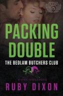 Packing Double: A Bedlam Butchers MC Romance di Ruby Dixon edito da Createspace
