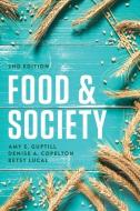 Food and Society di Amy E. Guptill, Denise A. Copelton, Betsy Lucal edito da Polity Press
