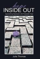 Hope Inside Out di Julie Thomas edito da Westbow Press