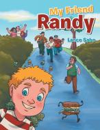 My Friend Randy di Lance Sabo edito da AuthorHouse
