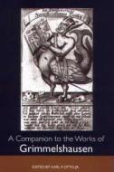 A Companion to the Works of Grimmelshausen di Karl F. Otto edito da Camden House