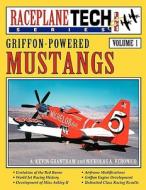 Griffon-Powered Mustangs - Raceplanetech Vol 1 di Nicholas A. Veronico, A. Kevin Grantham edito da Specialty Press