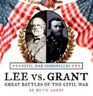 Lee Versus Grant: Great Battles of the Civil War di Ruth Ashby edito da SMART APPLE MEDIA