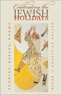 Celebrating The Jewish Holidays di Steven J. Rubin edito da University Press Of New England