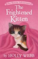 The Frightened Kitten di Holly Webb edito da TIGER TALES