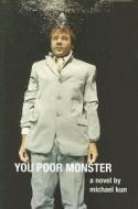 You Poor Monster di Michael Kun edito da MacAdam/Cage Publishing
