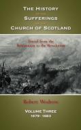 The History of the Sufferings of the Church of Scotland: Volume 3 di Robert Wodrow edito da SOLID GROUND CHRISTIAN BOOKS