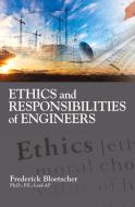 Ethics And Responsibilities Of Engineers di Frederick Bloetscher edito da J Ross Publishing