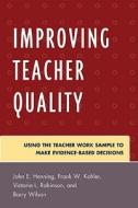 Improving Teacher Quality di John E. Henning, Frank Kohler, Victoria Robinson, Barry Wilson edito da Rowman & Littlefield