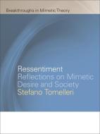 Ressentiment: Reflections on Mimetic Desire and Society di Stefano Tomelleri edito da MICHIGAN ST UNIV PR