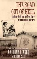 The Road Out of Hell: Sanford Clark and the True Story of the Wineville Murders di Anthony Flacco, Jerry Clark edito da DIVERSION BOOKS