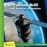 Yvonne Brill and Satellite Propulsion di Ellen Labrecque edito da CHERRY LAKE PUB