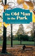 The Old Man in the Park di Fran Mirabelle edito da Palmetto Publishing