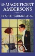 The Magnificent Ambersons: The Original 1918 Edition di Booth Tarkington edito da SUZETEO ENTERPRISES